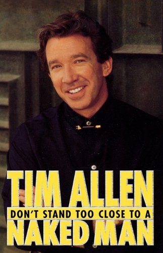 Tim Allen/Don't Stand Too Close to a Naked Man