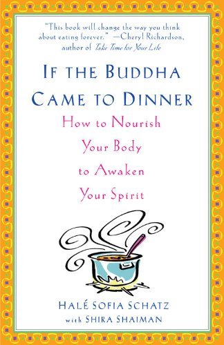 Hale Sofia Schatz/If the Buddha Came to Dinner@How to Nourish Your Body to Awaken Your Spirit