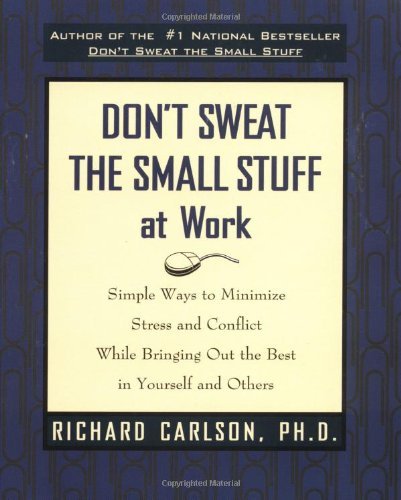 Richard Carlson/Don't Sweat the Small Stuff at Work