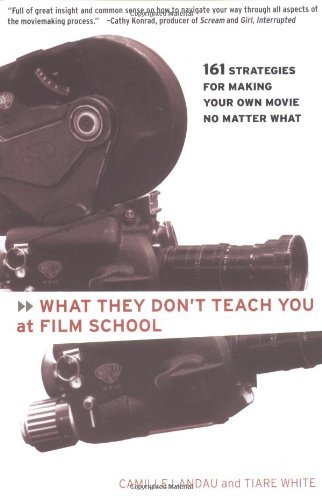 Landau,Camille/ White,Tiare/What They Don't Teach You at Film School