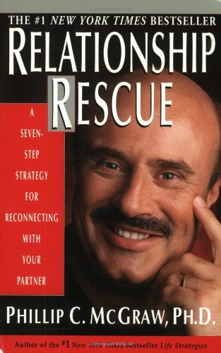 Phillip C. McGraw/Relationship Rescue@ A Seven-Step Strategy for Reconnecting with Your