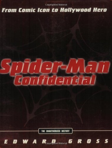 Edward Gross/Spider-Man Confidential@From Comic Icon To Hollywood Hero