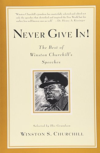 Winston S. Churchill/Never Give In!@The Best of Winston Churchill's Speeches