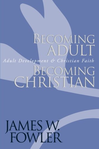 James W. Fowler/Becoming Adult, Becoming Christian@ Adult Development and Christian Faith@Rev