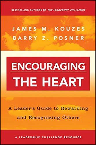 James M. Kouzes/Encouraging the Heart@ A Leader's Guide to Rewarding and Recognizing Oth