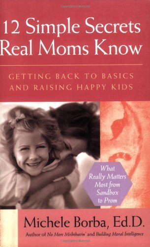 Michele Borba/12 Simple Secrets Real Moms Know