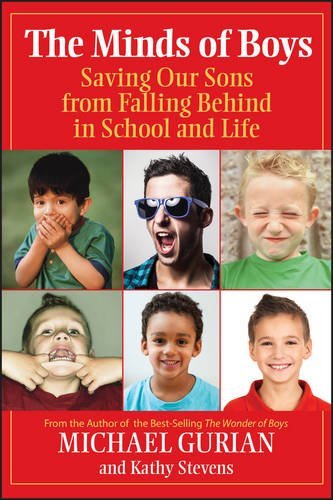 Michael Gurian/The Minds of Boys@ Saving Our Sons from Falling Behind in School and