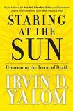 Irvin D. Yalom Staring At The Sun Overcoming The Terror Of Death 