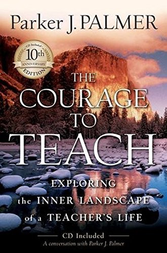 Parker J. Palmer/Courage To Teach,The@Exploring The Inner Landscape Of A Teacher's Life@0010 Edition;Anniversary