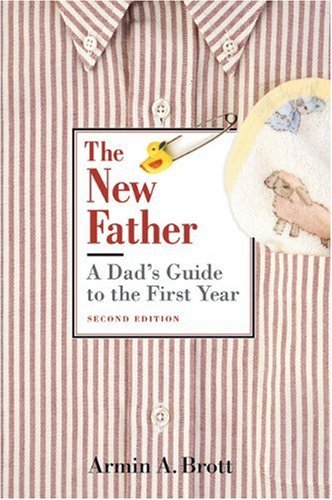 Armin A. Brott/New Father,The@A Dad's Guide To The First Year@0002 Edition;