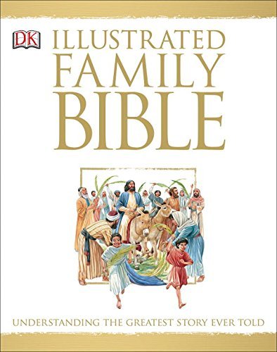 Peter Dennis/Illustrated Family Bible@ Understanding the Greatest Story Ever Told
