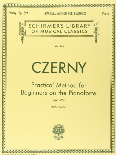 Carl Czerny/Practical Method for Beginners, Op. 599@ Schirmer Library of Classics Volume 146 Piano Tec