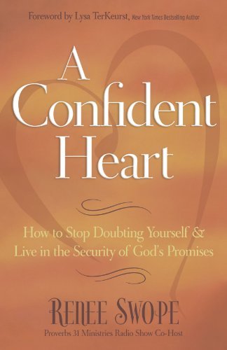 Renee Swope/A Confident Heart@ How to Stop Doubting Yourself & Live in the Secur