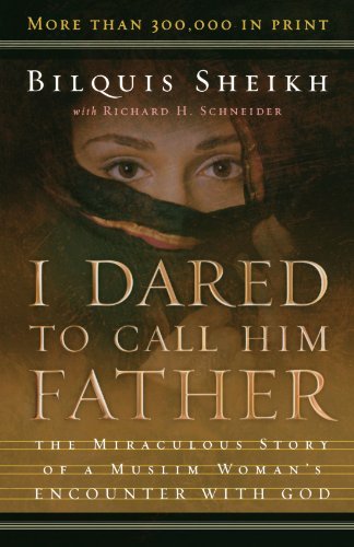 Bilquis Sheikh/I Dared to Call Him Father@ The Miraculous Story of a Muslim Woman's Encounte@0025 EDITION;Anniversary