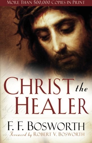 F. F. Bosworth/Christ the Healer@Revised, Expand
