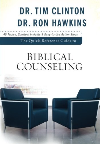 Tim Clinton/The Quick-Reference Guide to Biblical Counseling@ Personal and Emotional Issues