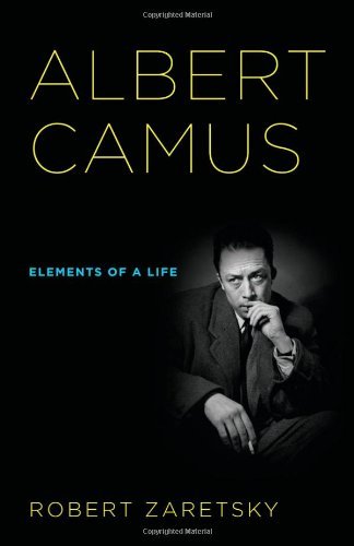 Robert Zaretsky Albert Camus Elements Of A Life 