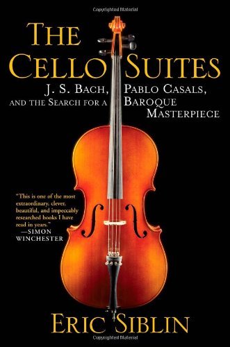 Eric Siblin/Cello Suites,The@J. S. Bach,Pablo Casals,And The Search For A Ba