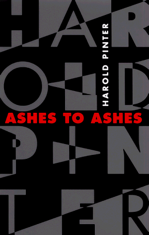 Harold Pinter/Ashes to Ashes