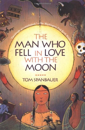 Tom Spanbauer/The Man Who Fell in Love with the Moon