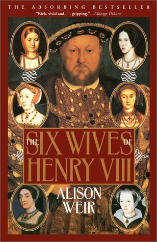 Alison Weir/The Six Wives of Henry VIII
