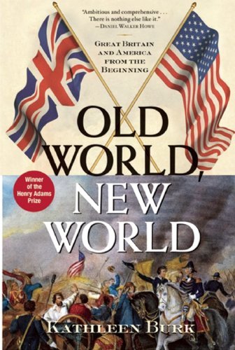Kathleen Burk/Old World, New World@ Great Britain and America from the Beginning
