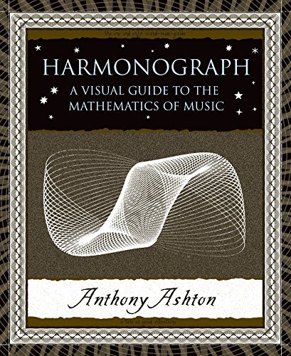 Anthony Ashton/Harmonograph@ A Visual Guide to the Mathematics of Music
