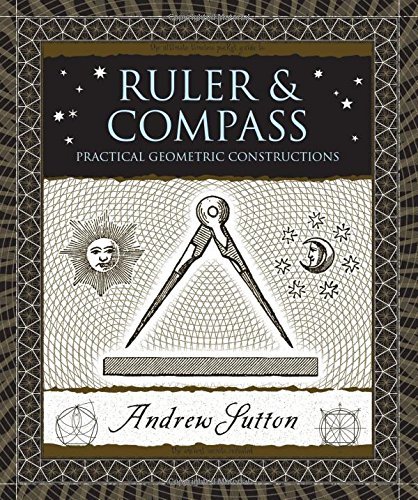 Andrew Sutton/Ruler & Compass@ Practical Geometric Constructions