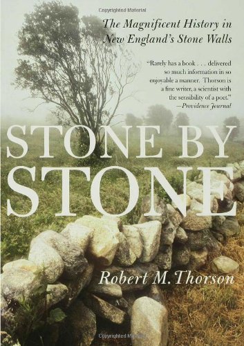 Robert Thorson Stone By Stone The Magnificent History In New England's Stone Wa 