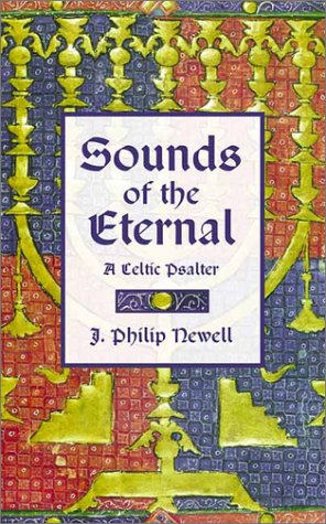 J. Philip Newell Sounds Of The Eternal A Celtic Psalter Morning And Night Prayer 