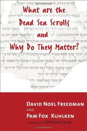 David Noel Freedman/What Are The Dead Sea Scrolls And Why Do They Matt