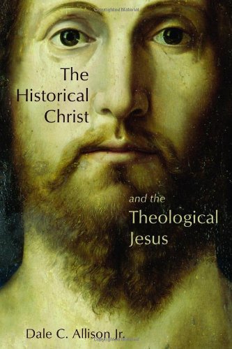Dale C. Allison/Historical Christ and the Theological Jesus