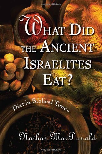 Nathan Macdonald What Did The Ancient Israelites Eat? Diet In Biblical Times 