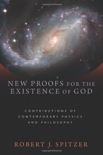 Robert J. Spitzer/New Proofs for the Existence of God@ Contributions of Contemporary Physics and Philoso