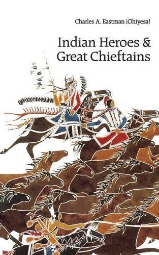 Charles Alexander Eastman/Indian Heroes and Great Chieftains