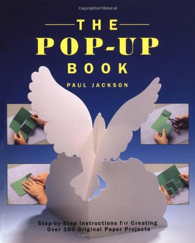 Paul Jackson/The Pop-Up Book@ Step-By-Step Instructions for Creating Over 100 O
