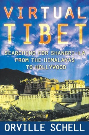 Orville Schell Virtual Tibet Searching For Shangri La From The H 