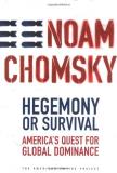 Noam Chomsky Hegemony Or Survival America's Quest For Global D 