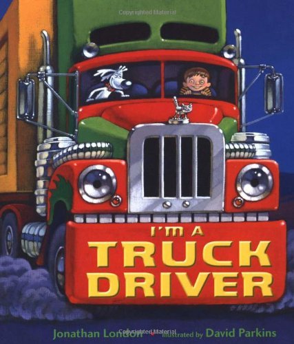 Jonathan London/I'm a Truck Driver