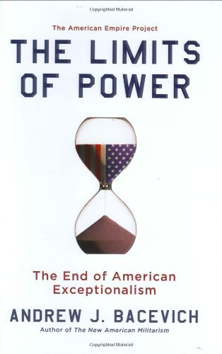 Andrew J. Bacevich/Limits Of Power,The@The End Of American Exceptionalism