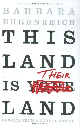 Barbara Ehrenreich/This Land Is Their Land@Reports From A Divided Nation
