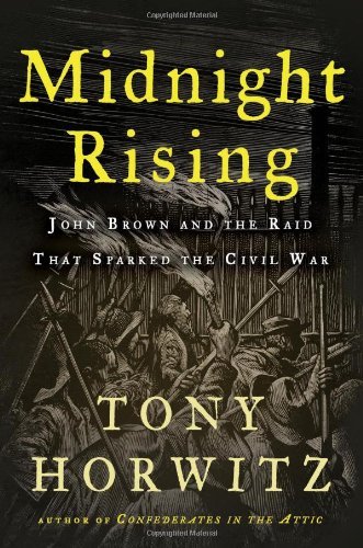 Tony Horwitz/Midnight Rising@ John Brown and the Raid That Sparked the Civil Wa