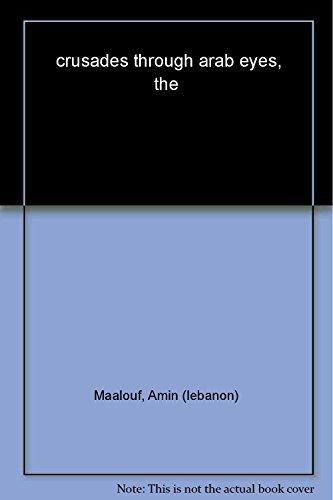 Amin Maalouf/The Crusades Through Arab Eyes