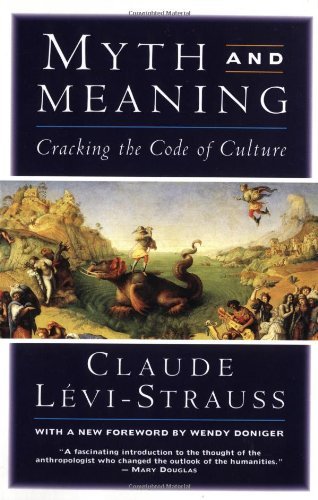 Claude Levi-Strauss/Myth and Meaning@ Cracking the Code of Culture