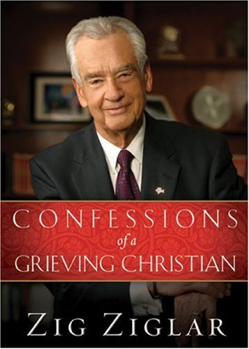 Zig Ziglar Confessions Of A Grieving Christian 