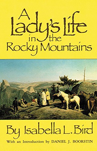 Isabella Lucy Bird/Lady's Life In The Rocky Mountains