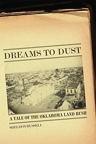 Sheldon Russell Dreams To Dust A Tale Of The Oklahoma Land Rush 