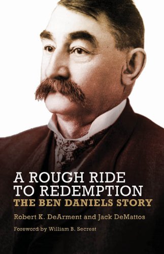 Robert K. Dearment/A Rough Ride To Redemption@The Ben Daniels Story