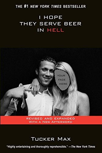 Tucker Max/I Hope They Serve Beer In Hell