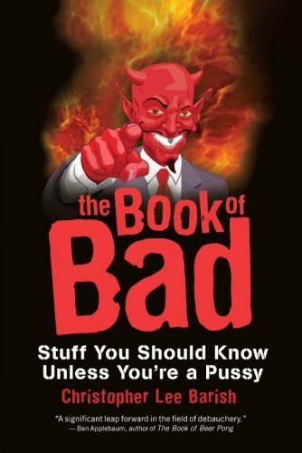 Christopher Lee Barish/The Book of Bad@ Stuff You Should Know Unless You're a Pussy